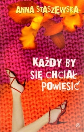 Każdy by się chciał powiesić - Staszewska Anna