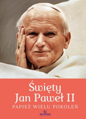 Święty Jan Paweł II. Papież wielu pokoleń - Szybiński Robert
