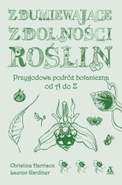 Zdumiewające zdolności roślin. Przygodowa podróż botaniczna od A do Z - Lauren Gardiner