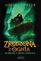 Zrodzona z ognia. - Aisling Fowler