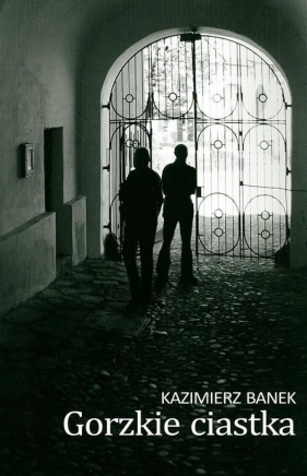 Gorzkie ciastka - Kazimierz Banek