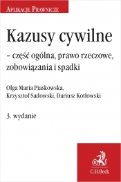 Kazusy cywilne - część ogólna, prawo rzeczowe, zobowiązania i spadki - Krzysztof Sadowski, Olga Maria Piaskowska, Dariusz Erwin Kotłowski