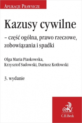 Kazusy cywilne - część ogólna, prawo rzeczowe, zobowiązania i spadki - Dariusz Erwin Kotłowski, Olga Maria Piaskowska, Krzysztof Sadowski