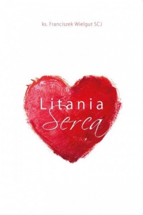 Litania Serca - Franciszek Wielgut