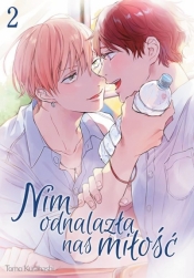 Nim odnalazła nas miłość. Tom 2 - Tomo Kurahashi