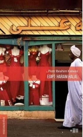 Egipt: haram halal - Piotr Ibrahim Kalwas