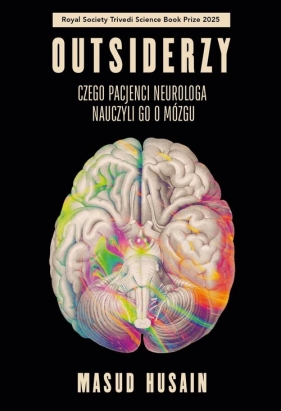 Outsiderzy. Czego pacjenci neurologa nauczyli go o mózgu - Masud Husain