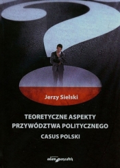 Teoretyczne aspekty przywództwa politycznego