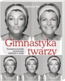 Gimnastyka twarzy Naturalna metoda zachowania młodości i urody Pez Catherine