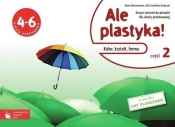 Ale plastyka! 4-6 Zeszyt ćwiczeń Część 2 - Lidia Frydzińska-Świątczak