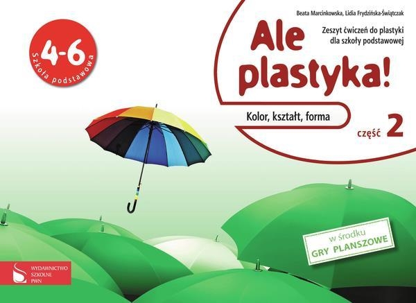 Ale plastyka! 4-6 Zeszyt ćwiczeń Część 2