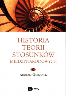 Historia teorii stosunków międzynarodowych - Andrzej Gałganek