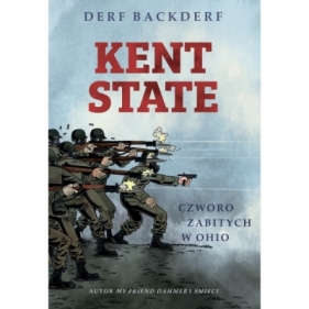 Kent State: Czworo zabitych w Ohio. - Derf Backderf
