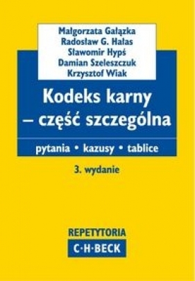 Kodeks karny - część szczególna Pytania, kazusy, tablice - Gałązka Małgorzata, Hałas Radosław G., Hypś Sławomir