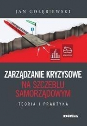 Zarządzanie kryzysowe na szczeblu samorządowym - Jan Gołębiewski