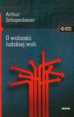 O wolności ludzkiej woli (Uszkodzona okładka) - Arthur Schopenhauer