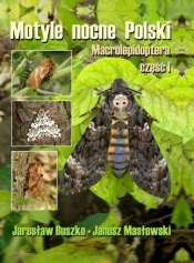 Motyle nocne Polski. Macrolepidoptera cz. I TW - Jarosław Buszko, Janusz Masłowski