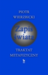 Zapis świata Traktat metafizyczny Wierzbicki Piotr