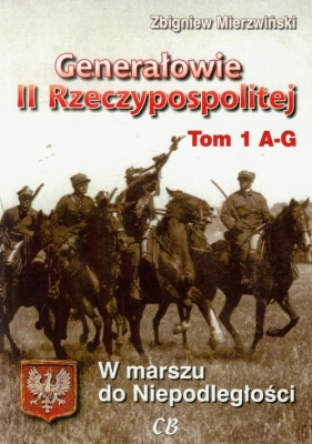 Generałowie II Rzeczypospolitej Tom 1 - Mierzwiński Zbigniew