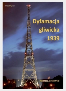 Dyfamacja gliwicka 1939 - Jarczewski Andrzej