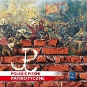Polskie pieśni patriotyczne. CD audio. Klasy 4-8 - Opracowanie zbiorowe
