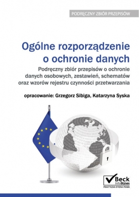 Ogólne rozporządzenie o ochronie danych - Sibiga Grzegorz, Syska Katarzyna