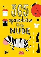 365 sposobów na nudę - Beata Dawczak, Izabela Spychał, Justyna Święcicka