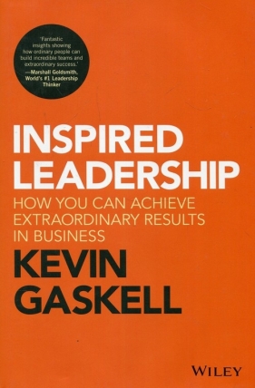 Inspired Leadership How You Can Achieve Extraordinary Results in Business - Gaskell Kevin