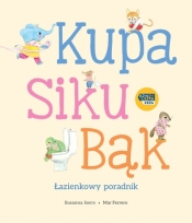 Kupa, siku, bąk. Łazienkowy poradnik - Susanna Isern