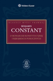 O monarchii konstytucyjnej i rękojmiach publicznych - Benjamin Constant