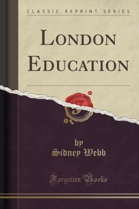 London Education (Classic Reprint) - Webb Sidney