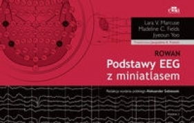 Podstawy EEG z miniatlasem - M.C. Fields, J. Yoo, Lara V. Marcuse