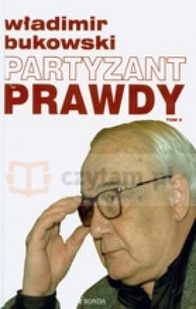 Partyzant prawdy. - Bukowski Władimir