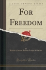 For Freedom (Classic Reprint)