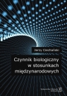 Czynnik biologiczny w stosunkach międzynarodowych Jerzy Ciechański