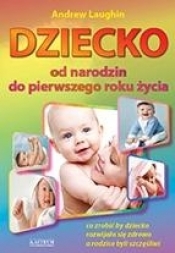 Dziecko od narodzin do pierwszego roku życia (Uszkodzona okładka) - Andrew Laughin