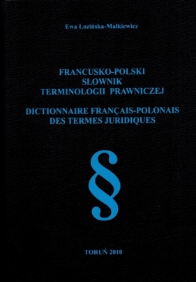 Francusko-polski słownik terminologii prawniczej - Łozińska-Małkiewicz Ewa 