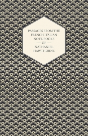 Passages from the French Italian Note-Books of Nathaniel Hawthorne