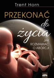 Przekonać do życia - Trent Horn