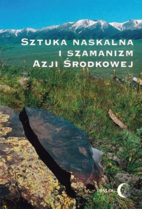 Sztuka naskalna i szamanizm Azji Środkowej - Władysław Żakowski