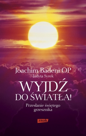Wyjdź do światła! - Badeni Joachim, Syrek Judyta<br />
