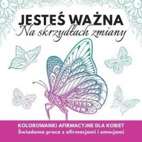 Jesteś ważna. Na skrzydłach zmiany - Katarzyna Borucka, Olga Szarlińska