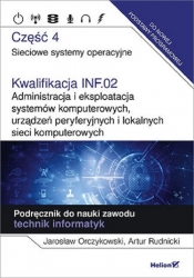 Kwalifikacja INF.02. Cz4 Administracja i eksploatacja systemów komputerowych, urządzeń peryferyjnych - Orczykowski Jarosław, Rudnicki Artur