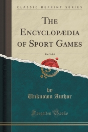 The Encyclop?dia of Sport Games, Vol. 3 of 4 (Classic Reprint)