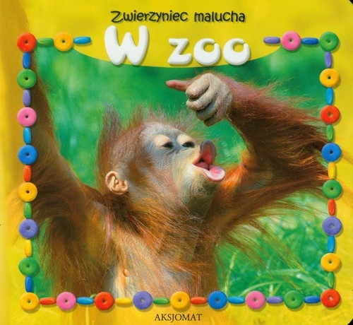 Zwierzyniec malucha. W zoo