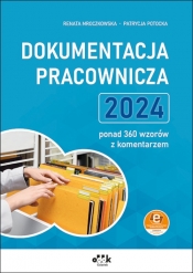 Dokumentacja pracownicza 2024 ponad 360 wzorów z komentarzem (z suplementem elektronicznym) - Potocka Patrycja, Mroczkowska Renata