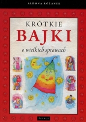 Krótkie bajki o wielkich sprawach - Aldona Różanek