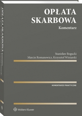 Opłata skarbowa Komentarz wyd.1/21 - Bogucki Stanisław, Romanowicz Marcin, Winiarski Krzysztof