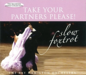 TAKE YOUR PARTNERS PLEASE! SLOW FOXTROT - HAMILTON, RAY ORCHESTRA<br />