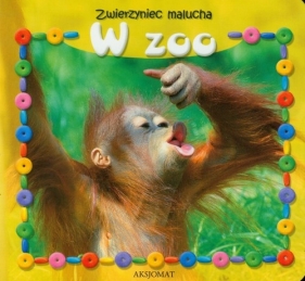 Zwierzyniec malucha. W zoo